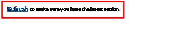 Text Box: Refresh to make sure you have the latest version