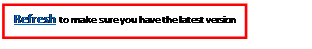 Text Box: Refresh to make sure you have the latest version