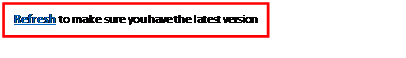 Text Box: Refresh to make sure you have the latest version